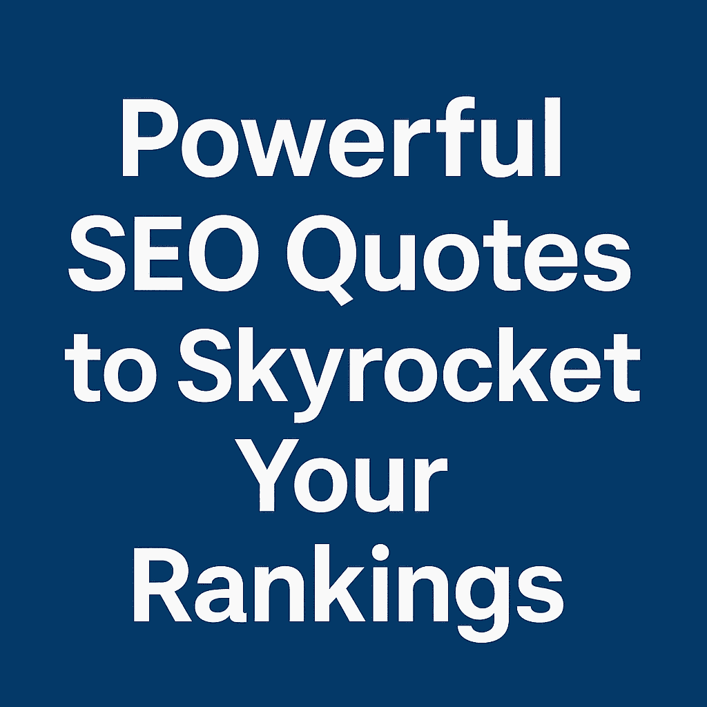 Powerful SEO Quotes to Skyrocket Your Rankings
