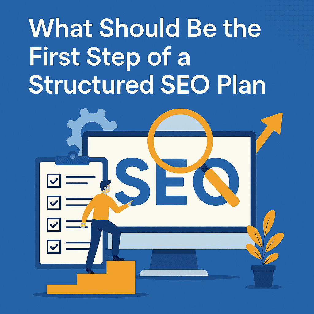 What Should Be the First Step of a Structured SEO Plan