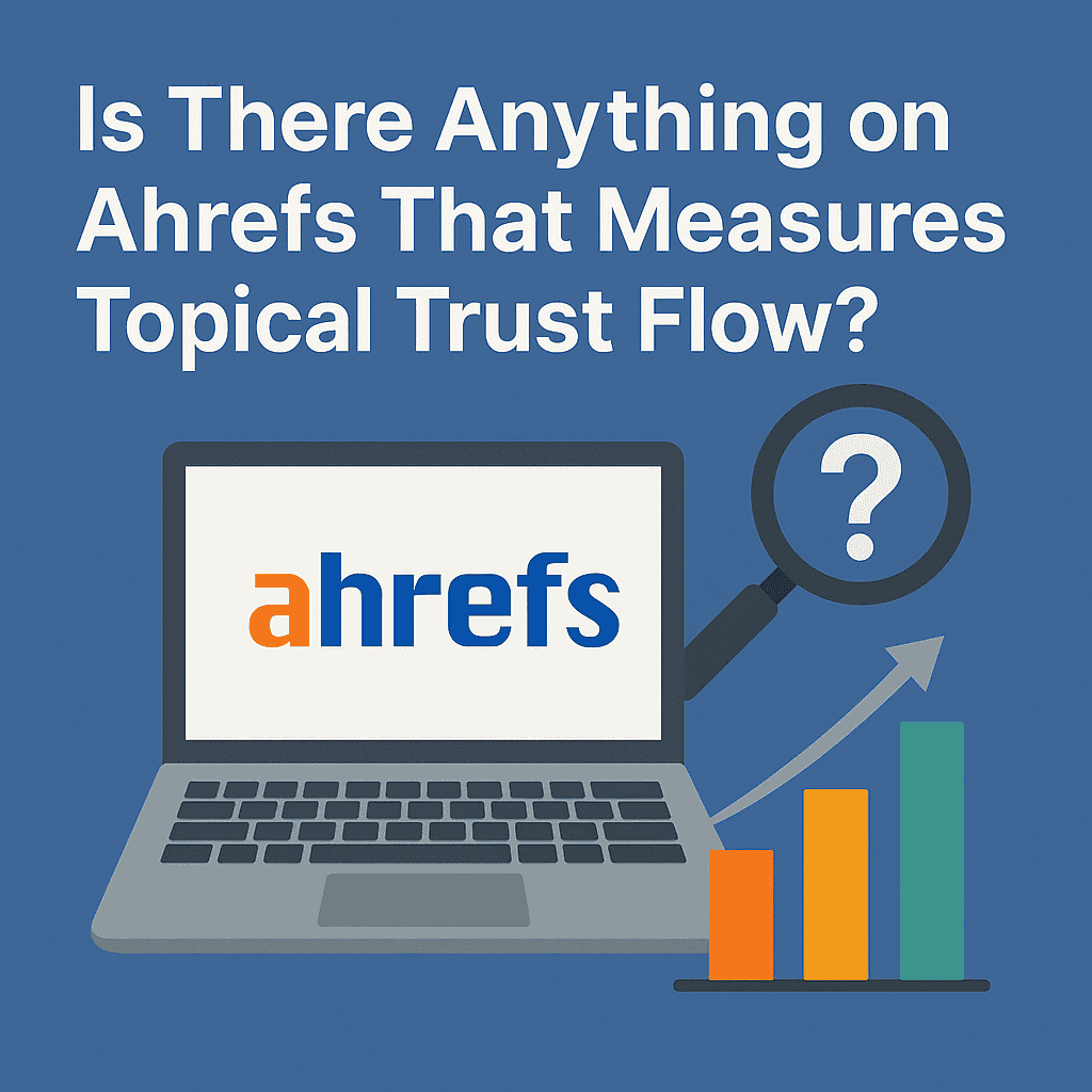 Is There Anything on Ahrefs That Measures Topical Trust Flow?